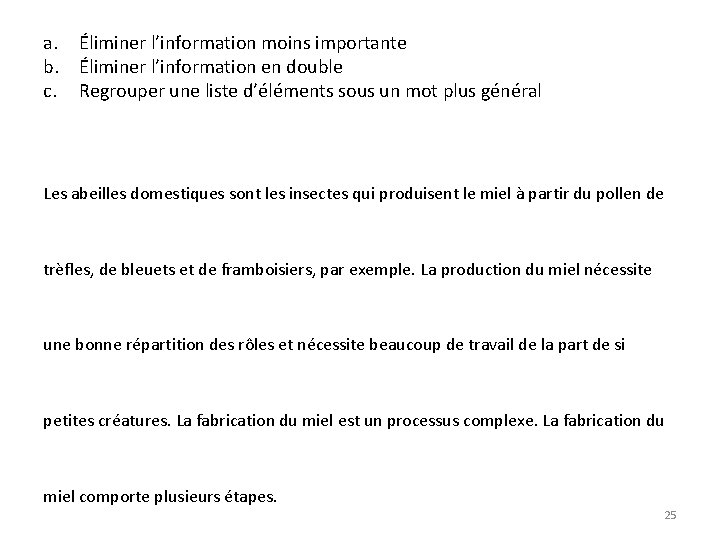 a. Éliminer l’information moins importante b. Éliminer l’information en double c. Regrouper une liste