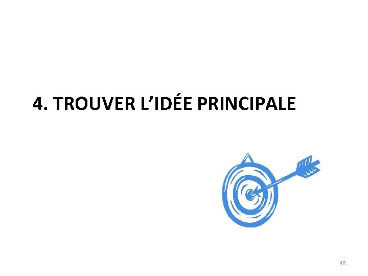 4. TROUVER L’IDÉE PRINCIPALE 48 
