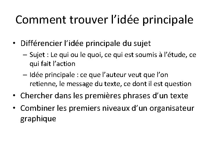 Comment trouver l’idée principale • Différencier l’idée principale du sujet – Sujet : Le