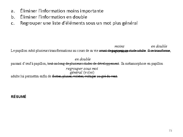 a. Éliminer l’information moins importante b. Éliminer l’information en double c. Regrouper une liste