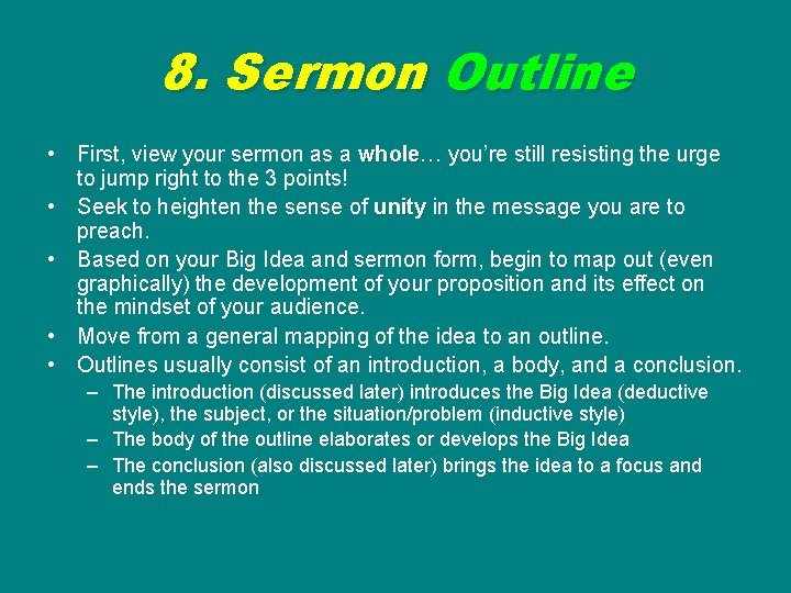 8. Sermon Outline • First, view your sermon as a whole… whole you’re still