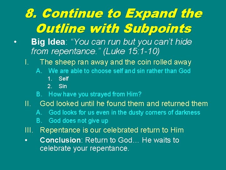  • 8. Continue to Expand the Outline with Subpoints Big Idea: “You can