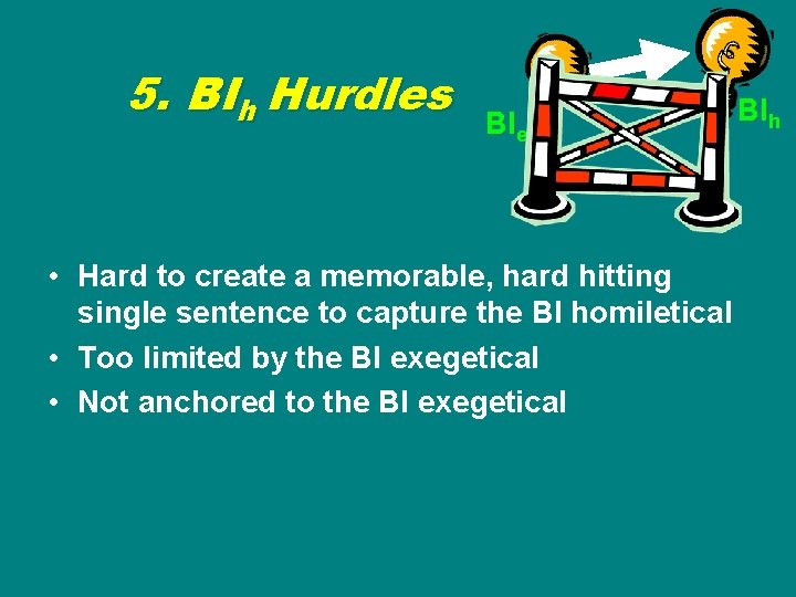 5. BIh Hurdles BIe • Hard to create a memorable, hard hitting single sentence