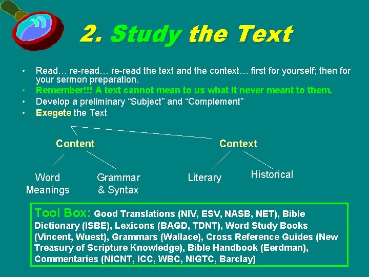 2. Study the Text • • Read… re-read the text and the context… first