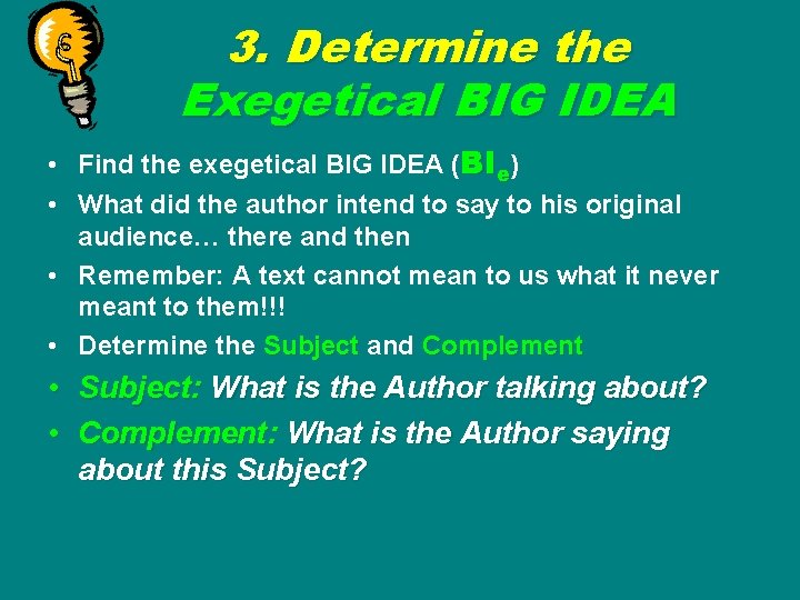 3. Determine the Exegetical BIG IDEA • Find the exegetical BIG IDEA (BIe) •