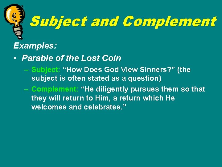 Subject and Complement Examples: • Parable of the Lost Coin – Subject: “How Does