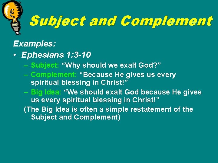 Subject and Complement Examples: • Ephesians 1: 3 -10 – – Subject: “Why should