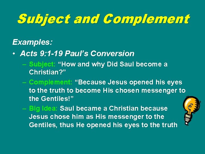 Subject and Complement Examples: • Acts 9: 1 -19 Paul’s Conversion – Subject: “How