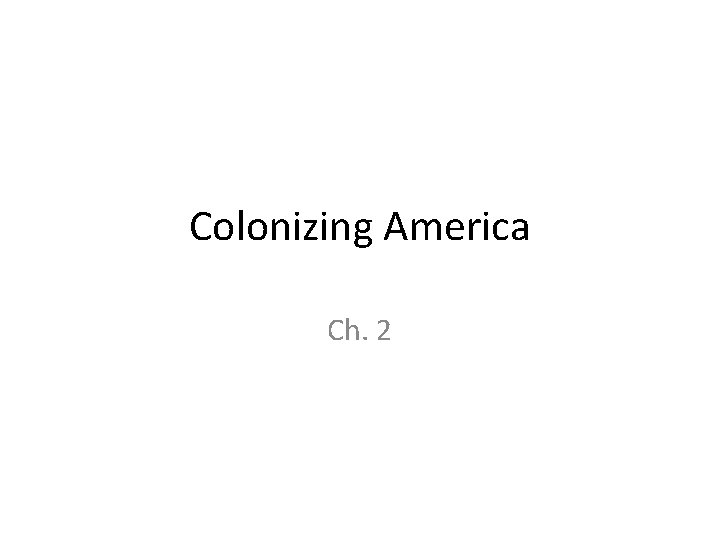 Colonizing America Ch. 2 