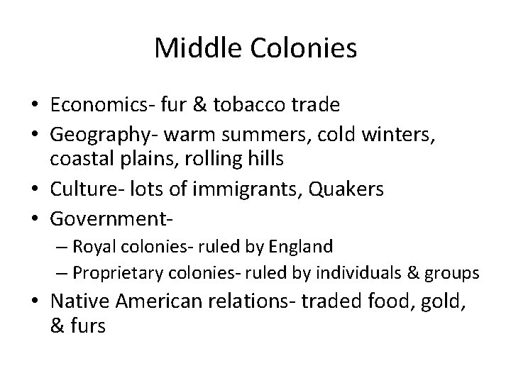 Middle Colonies • Economics- fur & tobacco trade • Geography- warm summers, cold winters,