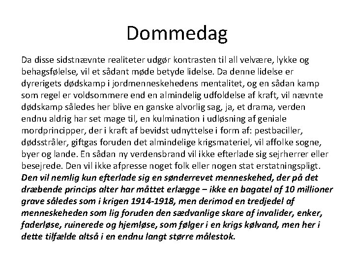 Dommedag Da disse sidstnævnte realiteter udgør kontrasten til all velvære, lykke og behagsfølelse, vil