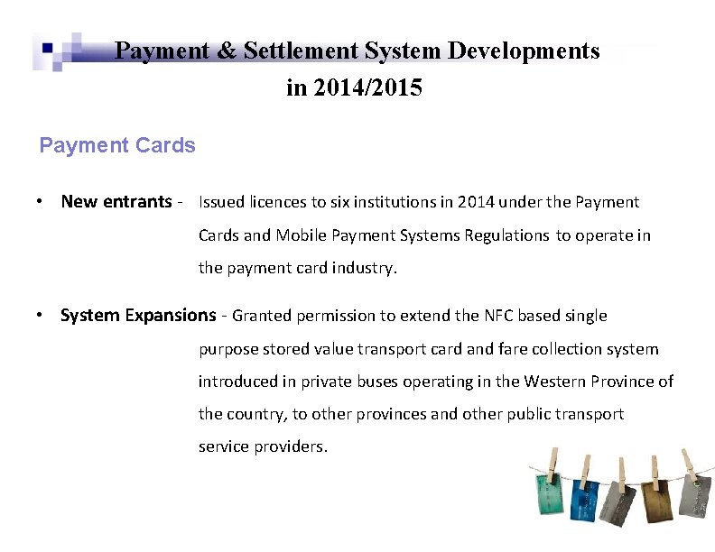 Payment & Settlement System Developments in 2014/2015 Payment Cards • New entrants - Issued