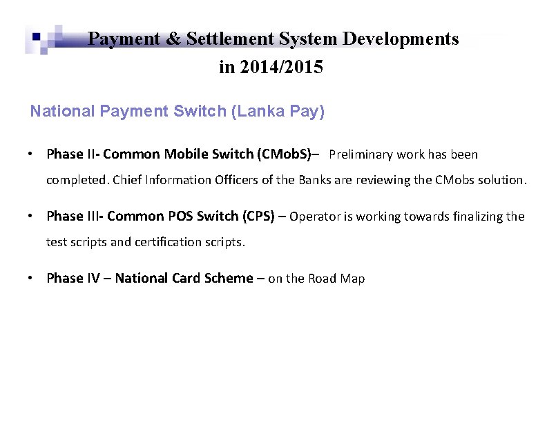 Payment & Settlement System Developments in 2014/2015 National Payment Switch (Lanka Pay) • Phase