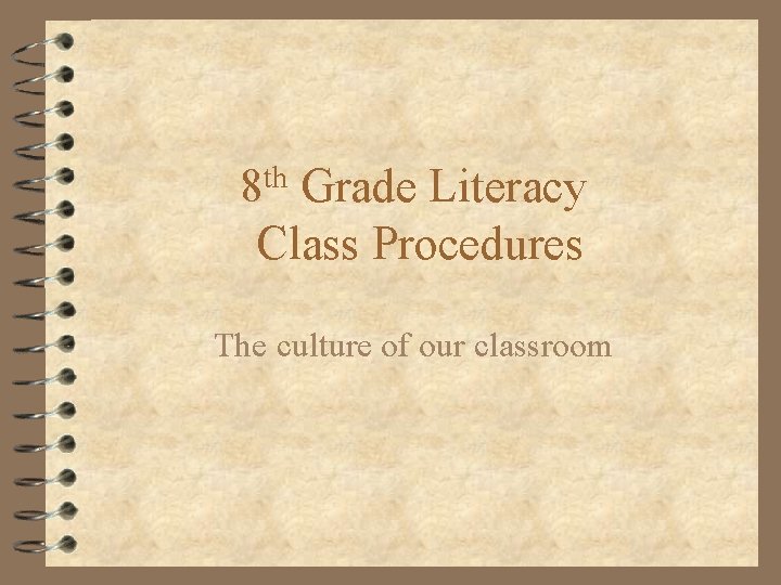 8 th Grade Literacy Class Procedures The culture of our classroom 