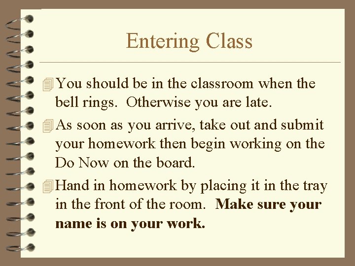 Entering Class 4 You should be in the classroom when the bell rings. Otherwise