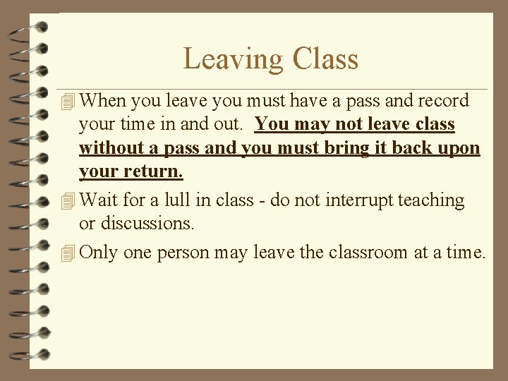 Leaving Class 4 When you leave you must have a pass and record your