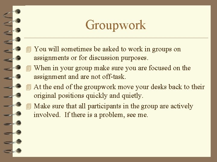 Groupwork 4 You will sometimes be asked to work in groups on assignments or