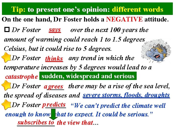 Different Tip: toattitudes present one’s opinion: different words On the one hand, Dr Foster