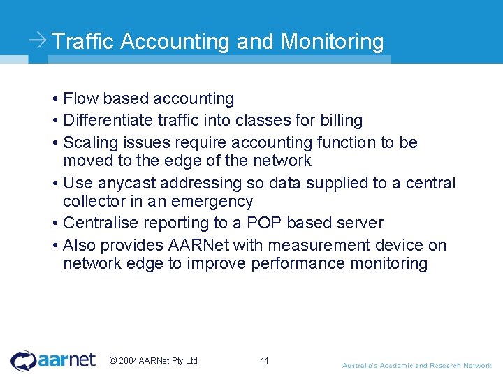 Traffic Accounting and Monitoring • Flow based accounting • Differentiate traffic into classes for