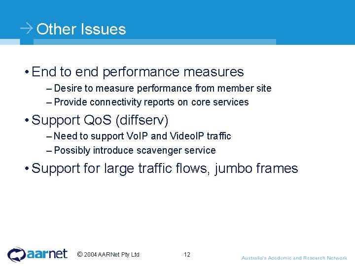 Other Issues • End to end performance measures – Desire to measure performance from