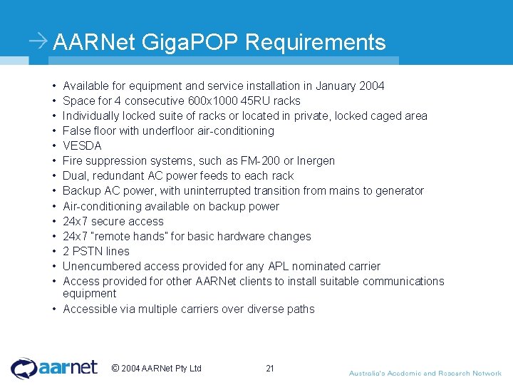 AARNet Giga. POP Requirements • • • • Available for equipment and service installation