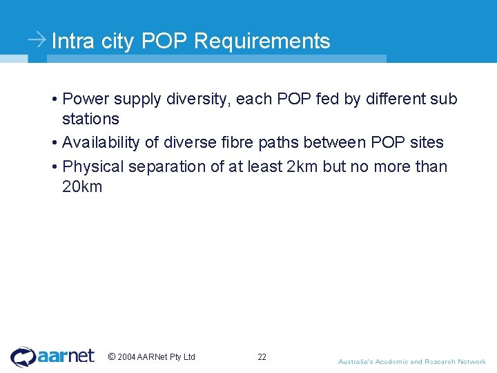 Intra city POP Requirements • Power supply diversity, each POP fed by different sub