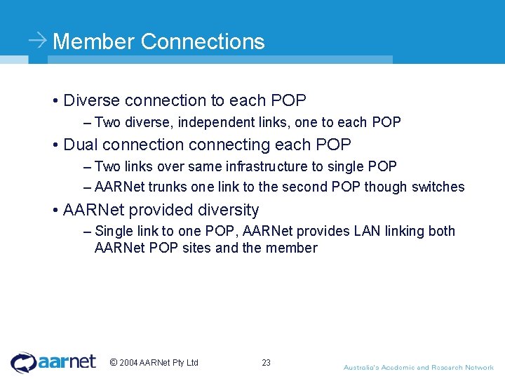 Member Connections • Diverse connection to each POP – Two diverse, independent links, one