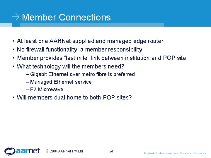 Member Connections • • At least one AARNet supplied and managed edge router No