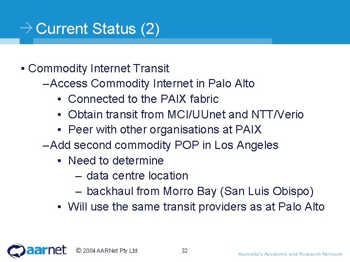 Current Status (2) • Commodity Internet Transit – Access Commodity Internet in Palo Alto