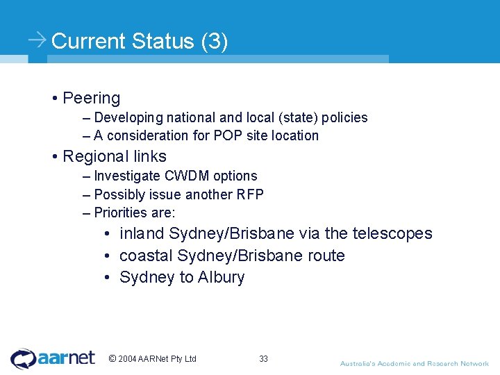 Current Status (3) • Peering – Developing national and local (state) policies – A