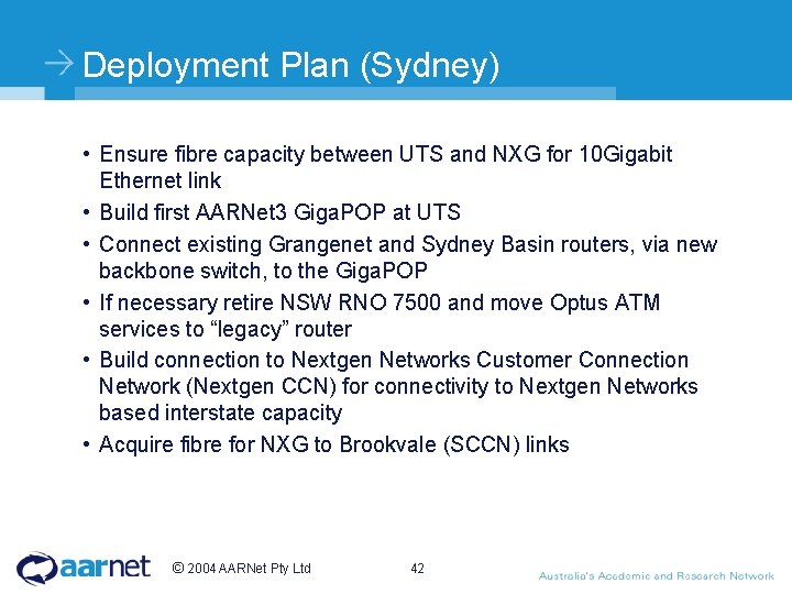 Deployment Plan (Sydney) • Ensure fibre capacity between UTS and NXG for 10 Gigabit