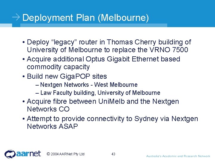 Deployment Plan (Melbourne) • Deploy “legacy” router in Thomas Cherry building of University of
