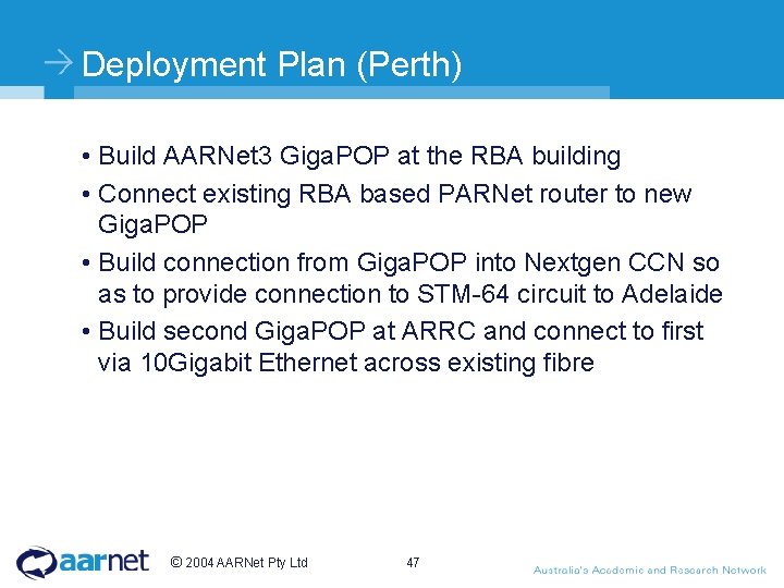 Deployment Plan (Perth) • Build AARNet 3 Giga. POP at the RBA building •
