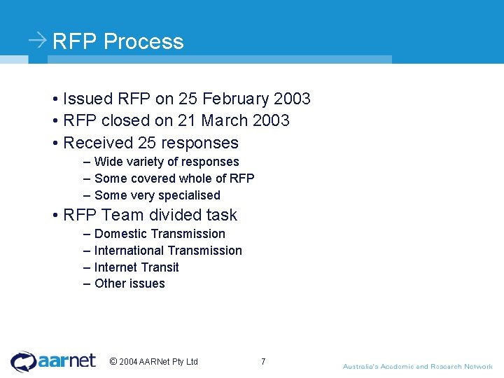 RFP Process • Issued RFP on 25 February 2003 • RFP closed on 21