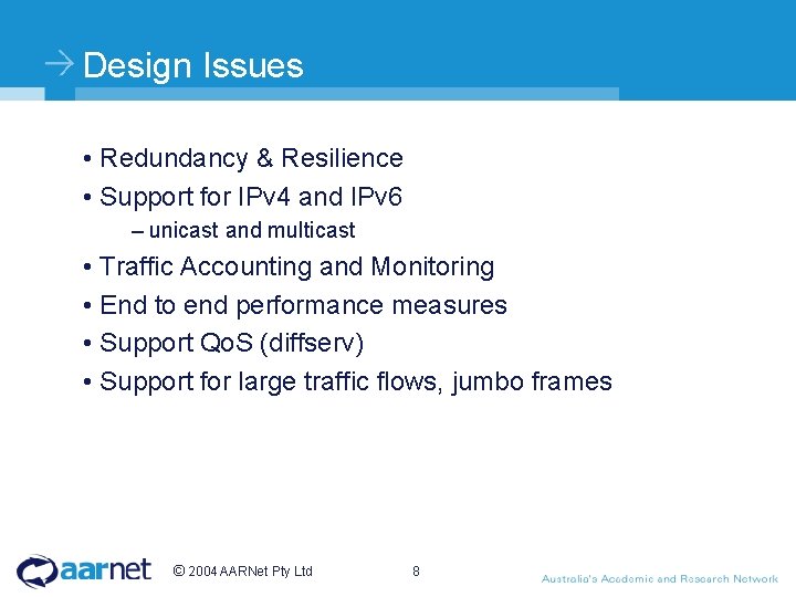 Design Issues • Redundancy & Resilience • Support for IPv 4 and IPv 6