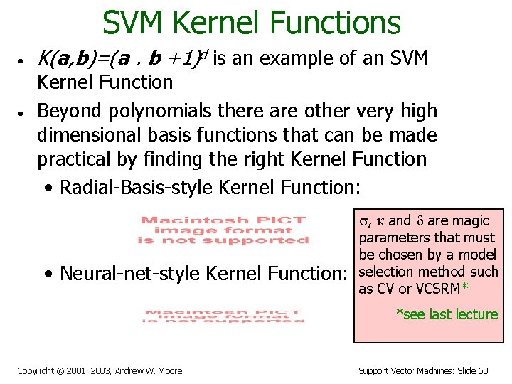 SVM Kernel Functions • • K(a, b)=(a. b +1)d is an example of an