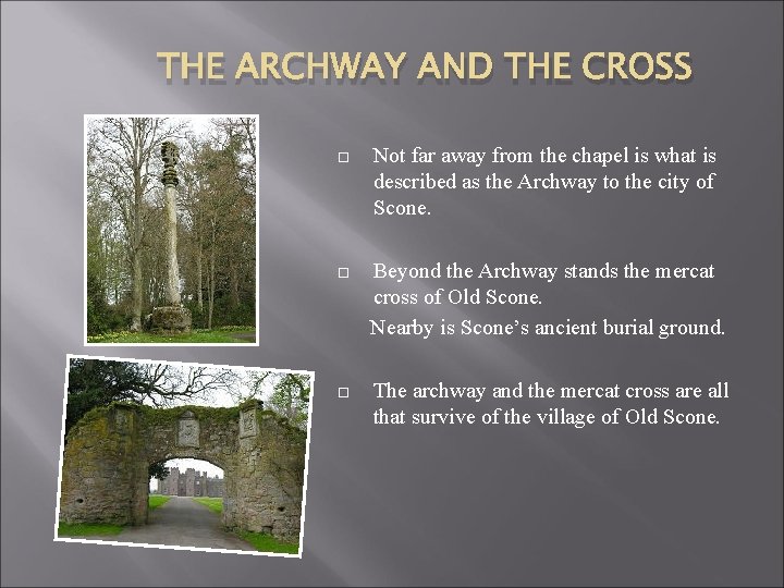 THE ARCHWAY AND THE CROSS Not far away from the chapel is what is