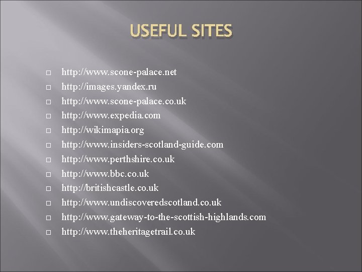 USEFUL SITES http: //www. scone-palace. net http: //images. yandex. ru http: //www. scone-palace. co.