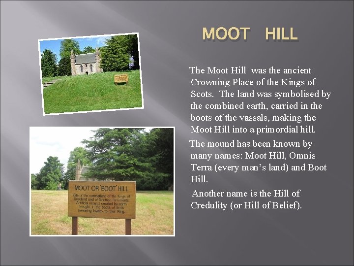 MOOT HILL The Moot Hill was the ancient Crowning Place of the Kings of