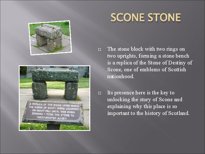 SCONE STONE The stone block with two rings on two uprights, forming a stone