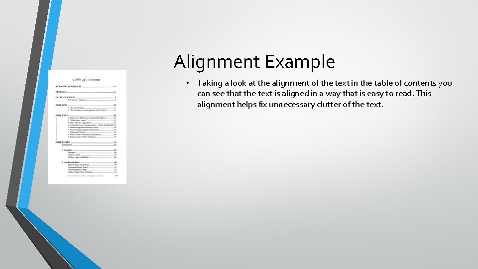 Alignment Example • Taking a look at the alignment of the text in the