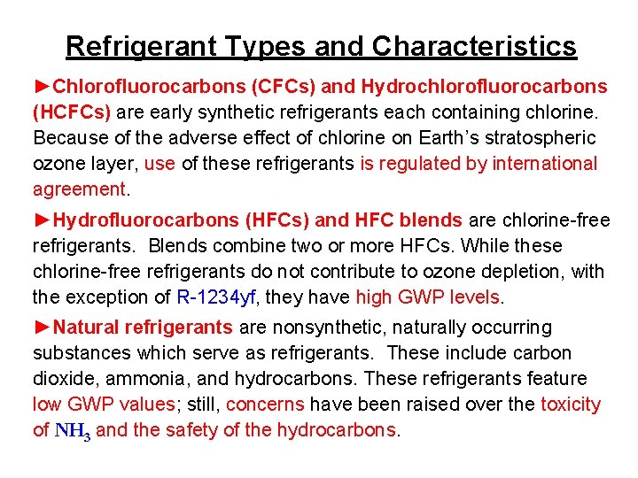 Refrigerant Types and Characteristics ►Chlorofluorocarbons (CFCs) and Hydrochlorofluorocarbons (HCFCs) are early synthetic refrigerants each
