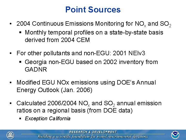 Point Sources • 2004 Continuous Emissions Monitoring for NOx and SO 2 § Monthly