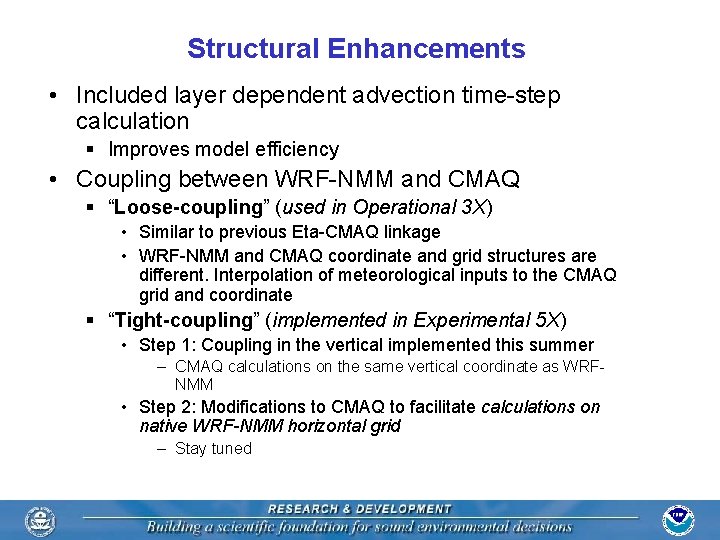 Structural Enhancements • Included layer dependent advection time-step calculation § Improves model efficiency •