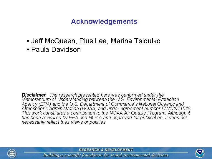 Acknowledgements • Jeff Mc. Queen, Pius Lee, Marina Tsidulko • Paula Davidson Disclaimer: The