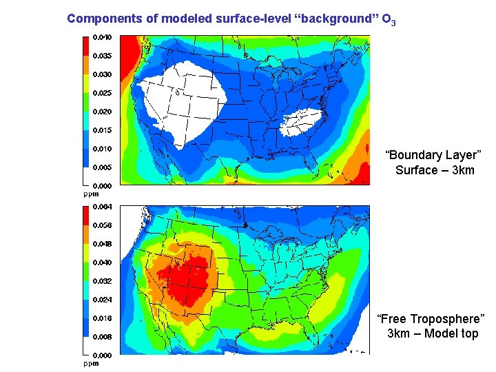 Components of modeled surface-level “background” O 3 “Boundary Layer” Surface – 3 km “Free