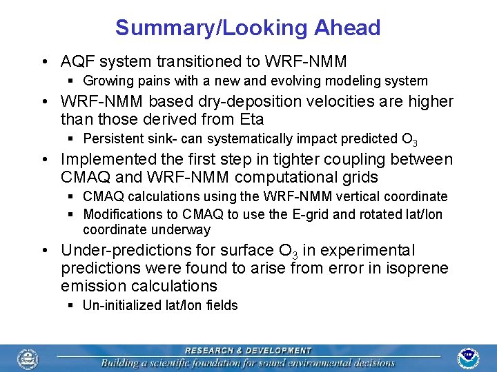 Summary/Looking Ahead • AQF system transitioned to WRF-NMM § Growing pains with a new