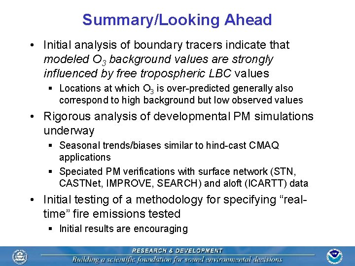 Summary/Looking Ahead • Initial analysis of boundary tracers indicate that modeled O 3 background