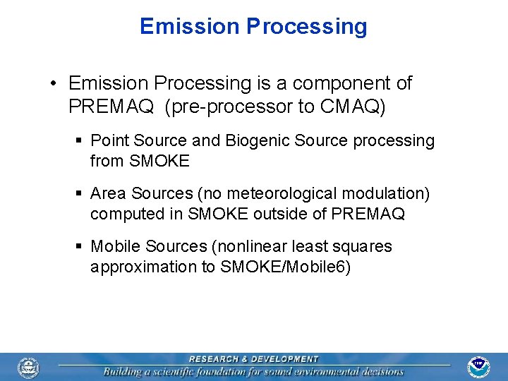 Emission Processing • Emission Processing is a component of PREMAQ (pre-processor to CMAQ) §