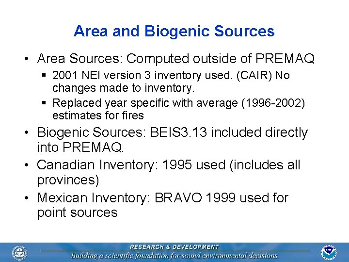 Area and Biogenic Sources • Area Sources: Computed outside of PREMAQ § 2001 NEI